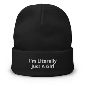 I'm Literally Just A Girl Embroidered Beanie