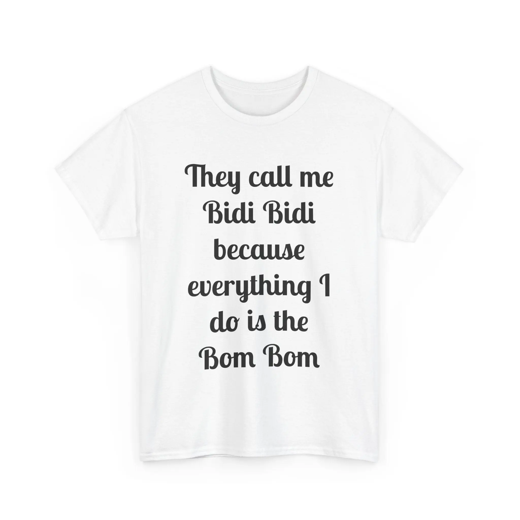 Bidi Bidi Bom Bom Heavy Cotton Tee