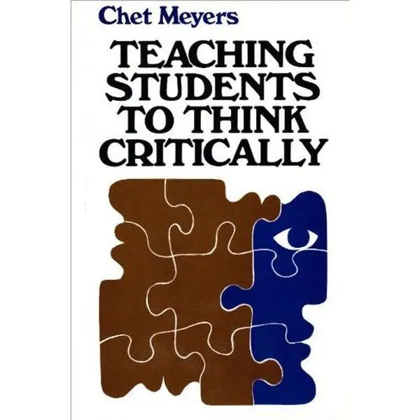 USED-Teaching Students to Think Critically: A Guide for Faculty in All Disciplines (Jossey Bass Higher & Adult Education Series) by Chet Meyers (Hardcover)