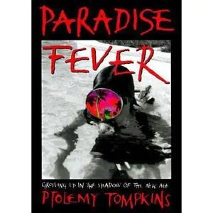 USED-Paradise Fever: Growing Up in the Shadow of the New Age by Ptolemy Tompkins (Hardcover)