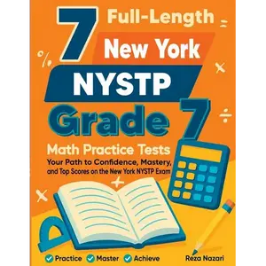 7 Full-Length New York NYSTP Grade 7 Math Practice Tests: Your Path to Confidence, Mastery, and Top Scores on the New York NYSTP Exam - Paperback
