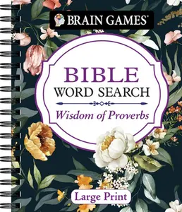 Brain Games - Bible Word Search: Wisdom of Proverbs Large Print -- Publications International Ltd, Spiral Bound, Comb or Coil
