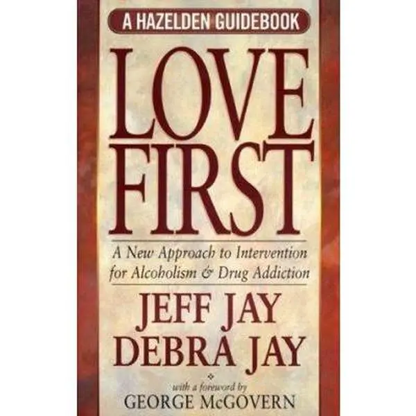 USED Book - Love First: A New Approach to Intervention for Alcoholism and Drug Addiction (Hezelden Guidebook) by Jeff Jay (Paperback) - english