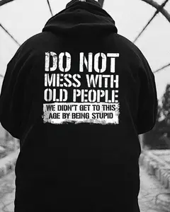 Do Not Mess With Old People Hoodie – Savage Old Man Humor T Shirt for Men – Grumpy Attitude Graphic Sweatshirt
