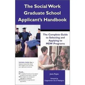 USED-The Social Work Graduate School Applicant's Handbook: The Complete Guide To Selecting and Applying to MSW Programs by Jesus Reyes (Paperback)