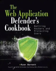 USED-Web Application Defender's Cookbook: Battling Hackers and Protecting Users by Barnett, Ryan C. (Paperback)