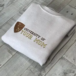 University of Your Mom Embroidered Sweatshirt- Unisex Sweatshirt