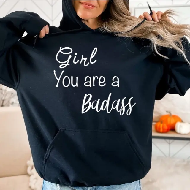 Girl you are a badass hoodie