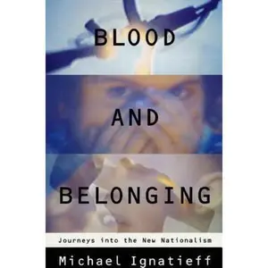 USED-Blood and Belonging: Journeys Into the New Nationalism by Ignatieff, Michael (Paperback)