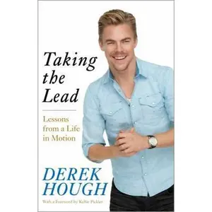 USED-Taking the Lead: Lessons from a Life in Motion by Hough, Derek (Hardcover)