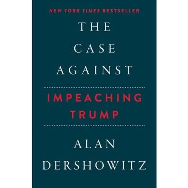 USED-The Case Against Impeaching Trump by Dershowitz, Alan (Hardcover)