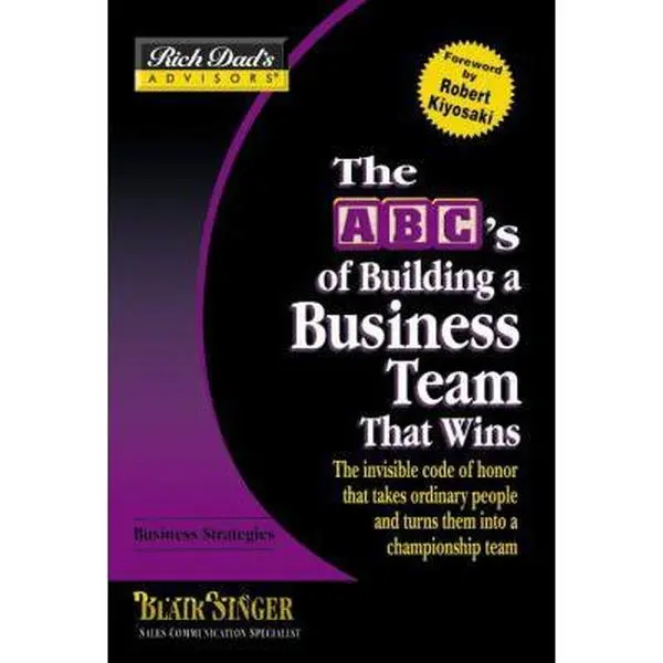 USED-The ABC's of Building a Business Team That Wins: The Invisible Code of Honor That Takes Ordinary People and Turns Them into a Championship Team (Rich Dad's Advisors) by Blair Singer (Paperback)