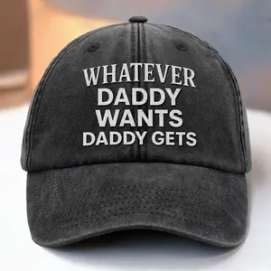 Sweet Mood Shop -  Whatever Daddy Wants Cap – Flirty Statement Hat with Bold Embroidery, Gentle Washed Vintage Look, Funny Gift for Him or Her
