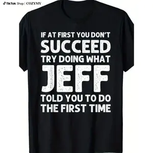 Jeff Funny Quote T-Shirt for Men - Black Cotton Casual Short Sleeve Tee with Humorous Success Advice, Ideal Birthday or Christmas Gift, Machine Washable, T Shirt