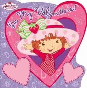USED-Strawberry Shortcake: Be My Valentine! by Megan E. Bryant (Paperback)