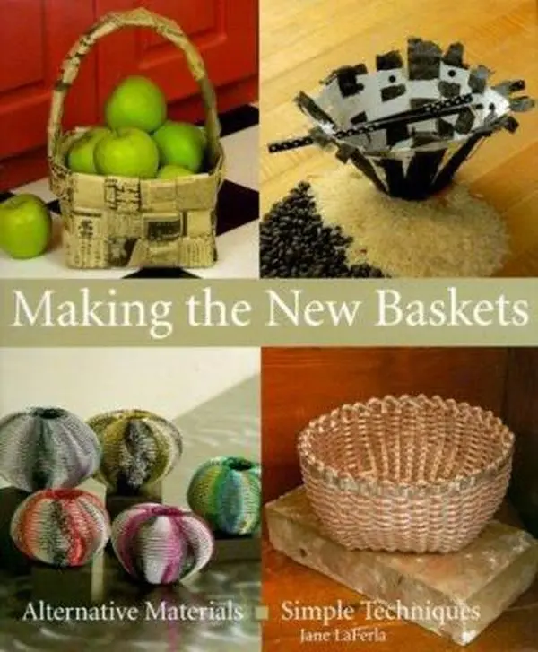 Used Hardcover Book - Making The New Baskets: Alternative Materials, Simple Techniques for Crafting Projects by Jane La Ferla (English, Used Edition) - 40 Easy Containers, Twining, Coiling, Leaves/Copper, 1.45 lbs