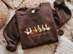 Just a Thankful Goose Sweatshirt/ T-shirt, Funny Silly Goose Thanksgiving Top, Cozy Fall Pullover, Cute Thankful Goose Shirt, Autumn Humor Sweatshirt