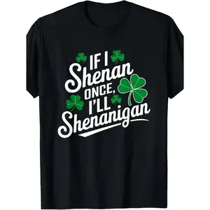 Funny "If I Shenan Once" Irish Shenanigan Saint Day T-Shirt - Retro Unisex Tee Suitable for Men & Women, Summer Short-Sleeved Casual Wear or Themed Outfit, Machine Washable 180G