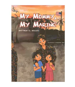 USMC Marine Children’s Book - My Mommy, My Marine by Matthew E. Miller