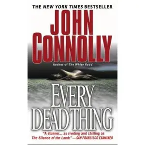 USED-Every Dead Thing: A Charlie Parker Thriller (1) by John Connolly (Unknown)