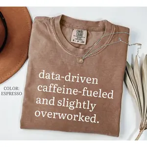 Comfort colors Data-driven Caffeine-fueled And Slightly Overworked Shirt Gift For Data Analyst Tee Data Science Analyst Gifts Data Nerd Geek T-shirt WData Scien