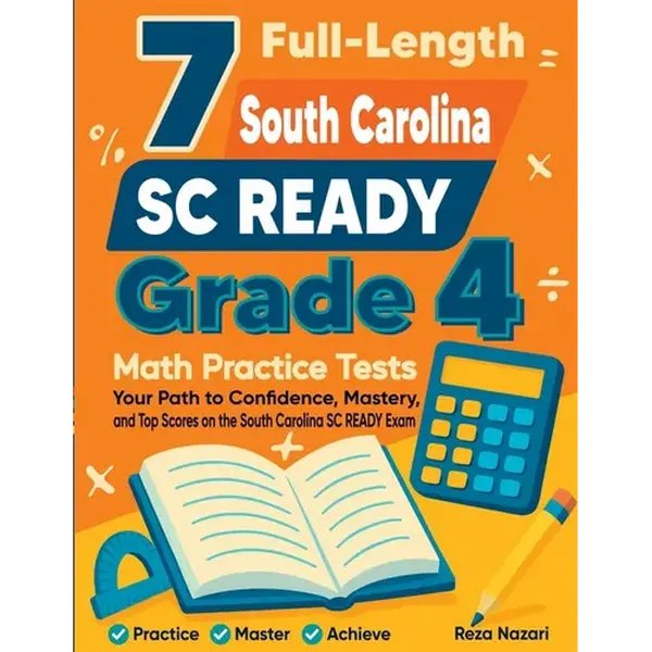 7 Full-Length South Carolina SC READY Grade 4 Math Practice Tests: Your Path to Confidence, Mastery, and Top Scores on the South Carolina SC READY Exa - Paperback