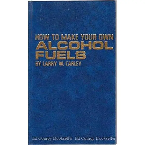 USED Book - How to Make Your Own Alcohol Fuels by Larry W. Carley (Hardcover) - english