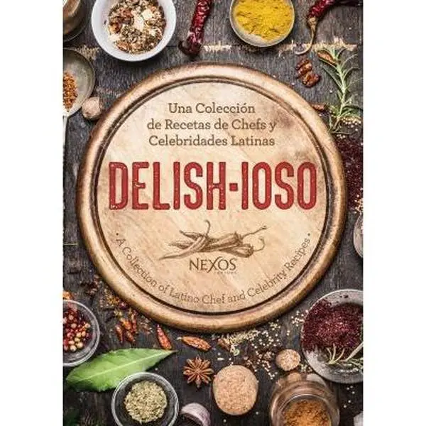 USED-Nexos Latinos Delish-ioso: A Collection of Latino Chef and Celebrity Recipes by Nexos Latinos (Hardcover)