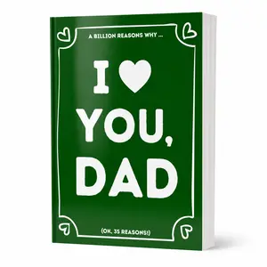 I LOVE YOU, DAD: A Billion Reasons Why I Love My Father (OK, 35 Things I Love About My Dad) Fill-in-the-Blank Gift Book