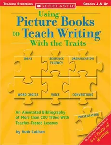 USED-Using Picture Books To Teach Writing With The Traits (Scholastic Teaching Strategies, Grades 3 and Up) by Ruth Culham (Paperback)