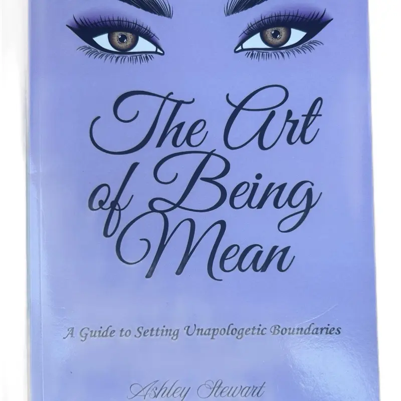 The Art of Being Mean: A Guide to Setting Unapologetic Boundaries