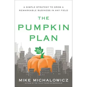 USED-The Pumpkin Plan: A Simple Strategy to Grow a Remarkable Business in Any Field by Michalowicz, Mike (Hardcover)