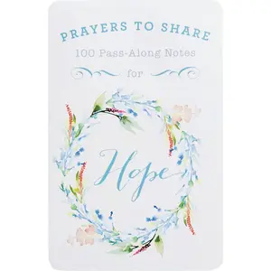 100 Pass-Along Notes for Hope: Prayers to Share (Shareable Messages of Encouragement with a Prayer, Scripture, and Inspirational Quote)