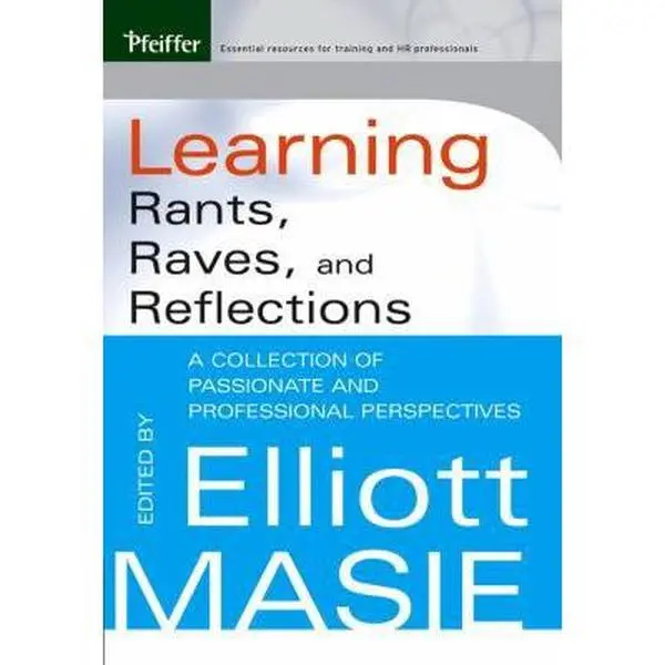 Used Hard Cover Book - Learning Rants, Raves, and Reflections: A Good, Highly Accessible Collection of Passionate and Professional Perspectives (Paper, E-Learning Relevant) - English