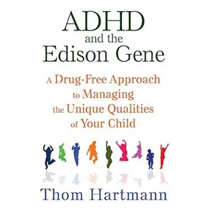 USED-ADHD and the Edison Gene: A Drug-Free Approach to Managing the Unique Qualities of Your Child by Hartmann, Thom (Paperback)