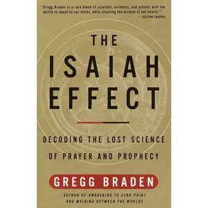 USED-The Isaiah Effect: Decoding the Lost Science of Prayer and Prophecy by Braden, Gregg (Paperback)