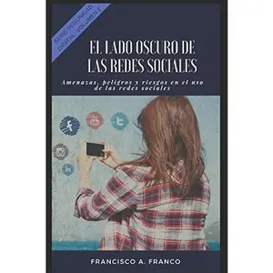 USED-El lado oscuro de las redes Sociales: Amenazas, peligros y riesgos en el uso de las redes sociales. (Seguridad Digital) (Spanish Edition) by Ing Francisco Alejandro Franco Rivera (Paperback)