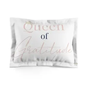 Queen of Gratitude 2  -  Microfiber Pillow Sham