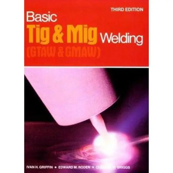 USED-Basic Tig and Mig Welding: GTAW and GMAW by Ivan H. Griffin (Paperback)