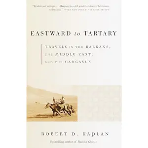 USED-Eastward to Tartary: Travels in the Balkans, the Middle East, and the Caucasus by Kaplan, Robert D. (Paperback)
