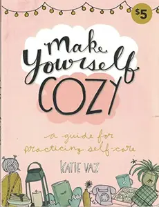 USED-Make Yourself Cozy: A Guide for Practicing Self-Care by Katie Vaz (Paperback)