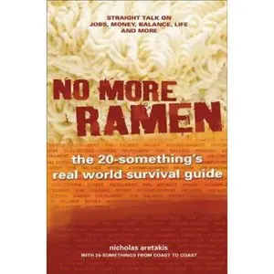 USED-No More Ramen: The 20-Something's Real World Survival Guide by Nicholas Aretakis (Paperback)