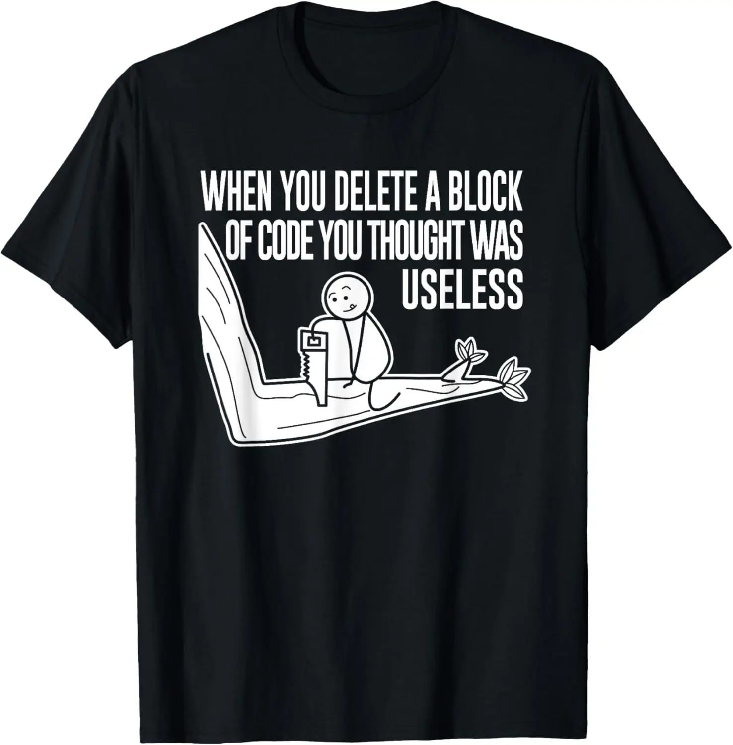 Funny Meme When You Delete A Block Of Code Illustration T-Shirt Pure Cotton Graphic Tees Menswear Top: Gifts for Men & Women