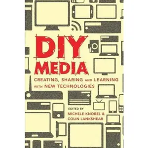 USED-DIY Media: Creating, Sharing and Learning With New Technologies by Knobel, Michele (Paperback)