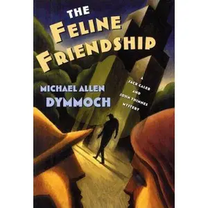 USED-The Feline Friendship: A Jack Caleb and John Thinnes Mystery by Michael Allen Dymmoch (Hardcover)