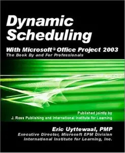 USED-Dynamic Scheduling With Microsoft Office Project 2003: The Book By And For Professionals by Eric Uyttewaal (Paperback)