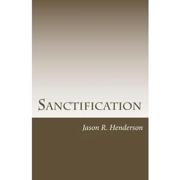 USED-Sanctification: The Upward Call of God in Christ by Jason R Henderson (Paperback)