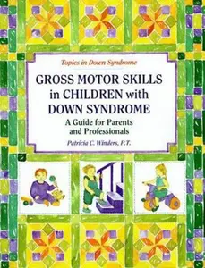 USED-Gross Motor Skills in Children With Down Syndrome: A Guide for Parents and Professionals (Topics in Down Syndrome) by Patricia C. Winders (Paperback)
