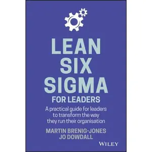 USED-Lean Six SIGMA for Leaders: A Practical Guide for Leaders to Transform the Way They Run Their Organization by Brenig-Jones, Martin (Hardcover)