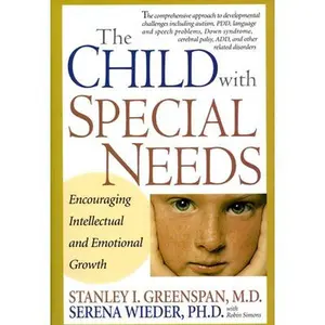 USED-The Child with Special Needs: Encouraging Intellectual and Emotional Growth by Greenspan, Stanley I. (Hardcover)